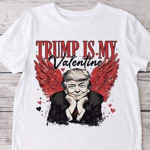 Trump Is My Valentine Shirt TH10 64241