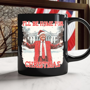 Trump I'll Be Home for Christmas | Make Christmas Great Again Black Mug HA75 63762