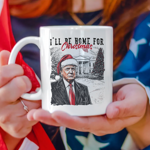 Trump I'll Be Home for Christmas - Trump Christmas Mug HA75 63638