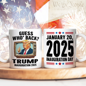 Trump President 47th Inauguration Day 2025 White Mug Funny Trump Supporters Gift CH07 67240