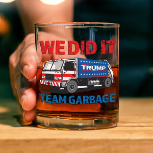 Donald Trump Team Garbage We Did It Rock Glass HO82 65204