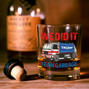 Donald Trump Team Garbage We Did It Rock Glass HO82 65204