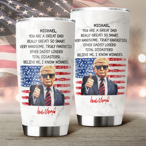 Custom Name You Are A Great Dad With Funny President Trump Tumbler HO82 65560