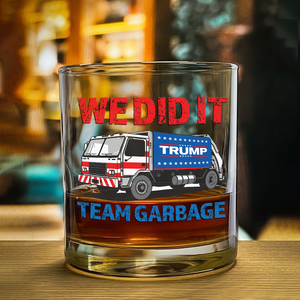 Donald Trump Team Garbage We Did It Rock Glass HO82 65204