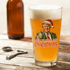 Trump I'll Be Home for Christmas - Humorous Trump Christmas Beer Glass HA75 63608