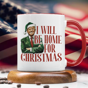 Trump I'll Be Home for Christmas - Humorous Trump Christmas Accent Mug HA75 63804