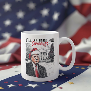 Trump I'll Be Home for Christmas - Trump Christmas Mug HA75 63638