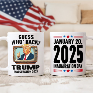 Trump President 47th Inauguration Day 2025 White Mug Funny Trump Supporters Gift CH07 67240