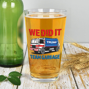 Donald Trump Team Garbage We Did It Print Beer Glass HO82 65208