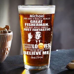 You Are A Great Fisherman Trump Engraved Beer Glass DM01 62637