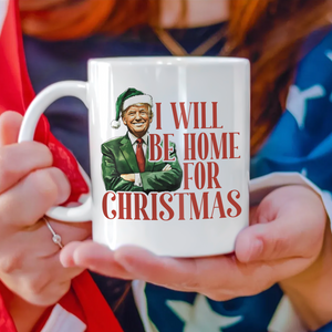 Trump I'll Be Home for Christmas - Humorous Trump Christmas Mug HA75 63798