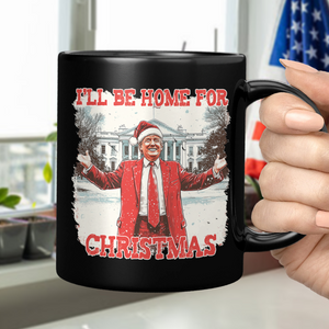 Trump I'll Be Home for Christmas | Make Christmas Great Again Black Mug HA75 63762