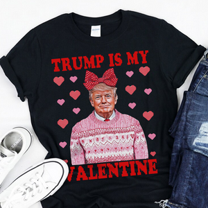 Donald Trump Is My Valentine Dark Shirt LM32 65213