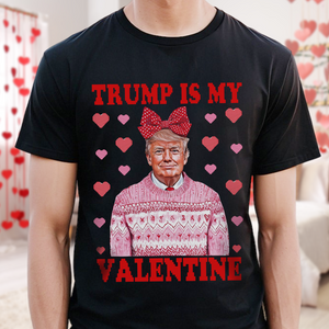 Donald Trump Is My Valentine Dark Shirt LM32 65213