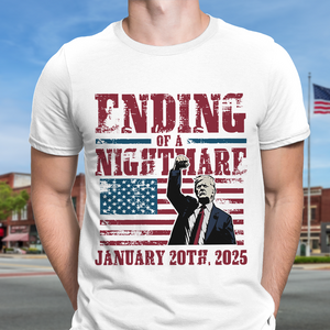 Ending of a Nightmare January 20th 2025 Trump Won Bright Shirt LM32 65219