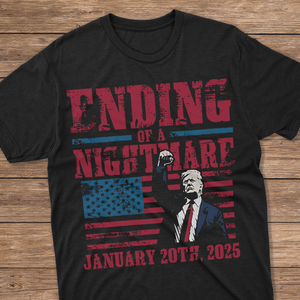 Ending of a Nightmare January 20th 2025 Trump Won Dark Shirt LM32 65221