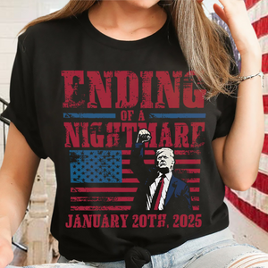 Ending of a Nightmare January 20th 2025 Trump Won Dark Shirt LM32 65221