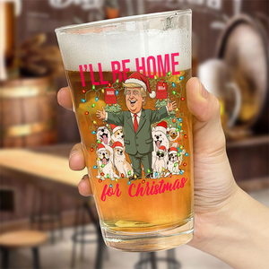 I'll Be Home For Christmas Donald Trump Beer Glass TH10 64167