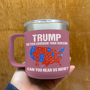 Trump Better Coverage Than Verizon - Can You Hear Us Now 14oz Mug HA75 63866