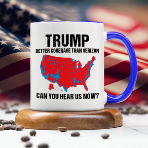 Trump Better Coverage Than Verizon - Can You Hear Us Now Accent Mug HA75 63862