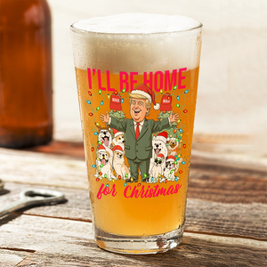 I'll Be Home For Christmas Donald Trump Beer Glass TH10 64167