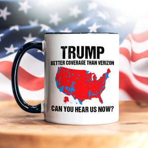 Trump Better Coverage Than Verizon - Can You Hear Us Now Accent Mug HA75 63862