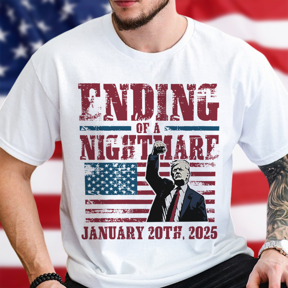 Ending of a Nightmare January 20th 2025 Trump Won Bright Shirt LM32 65219