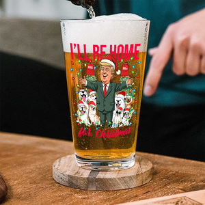 I'll Be Home For Christmas Donald Trump Beer Glass TH10 64167