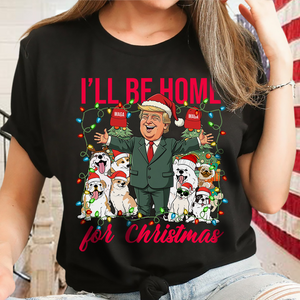 I'll Be Home For Christmas Donald Trump Shirt TH10 64161