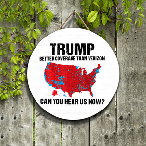 Trump Better Coverage Than Verizon - Can You Hear Us Now Door Sign TH10 64157