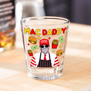 Mac Daddy Donald Trump Shot Glass TH10 64105