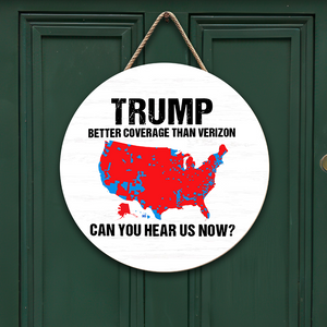 Trump Better Coverage Than Verizon - Can You Hear Us Now Door Sign TH10 64157