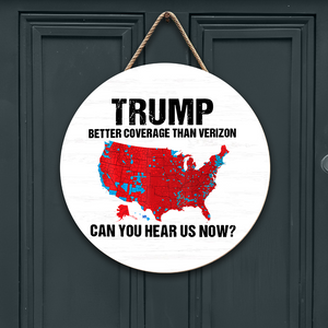 Trump Better Coverage Than Verizon - Can You Hear Us Now Door Sign TH10 64157