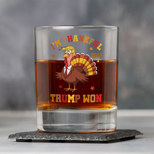 I'm Thankful Trump Won Whiskey Glass TH10 64175