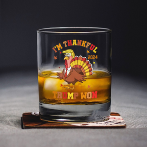 I'm Thankful Trump Won Whiskey Glass TH10 64175