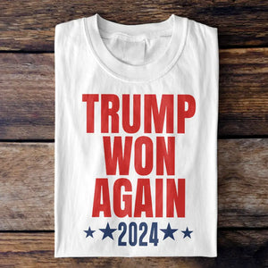 Trump Won Again Bright Shirt TH10 64053