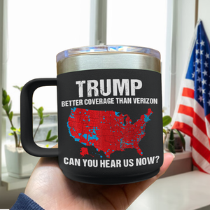 Trump Better Coverage Than Verizon - Can You Hear Us Now 14oz Mug HA75 63866