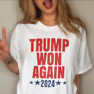 Trump Won Again Bright Shirt TH10 64053