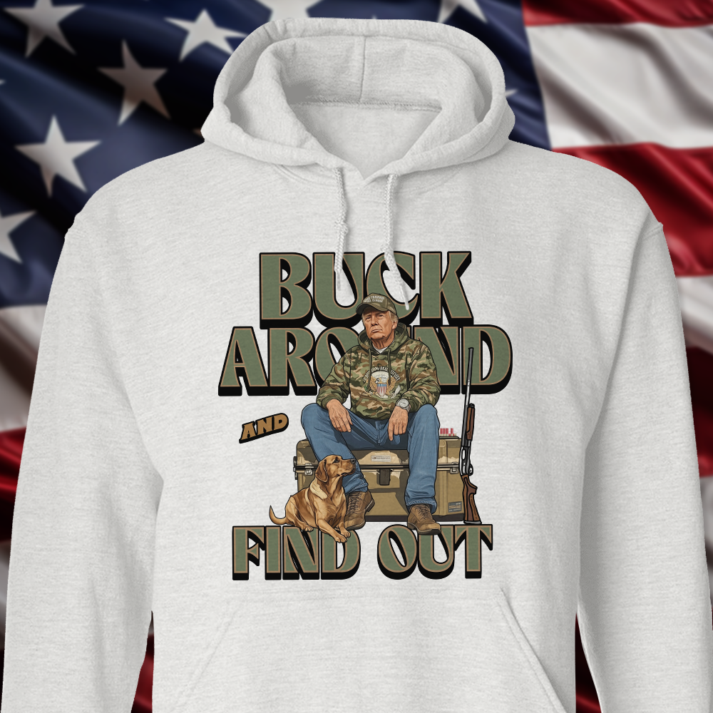 Trump Hunting Gear Original : Buck Around and Find Out White Shirt 63841