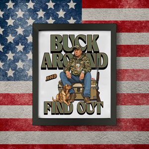 Trump Hunting Gear: Buck Around and Find Out Picture Frame LM32 63833