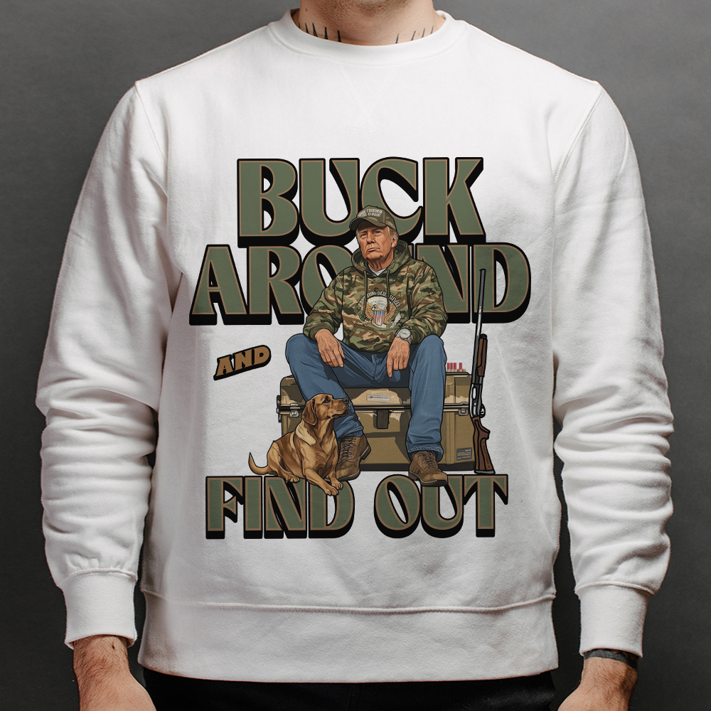 Trump Hunting Gear Original : Buck Around and Find Out White Shirt 63841