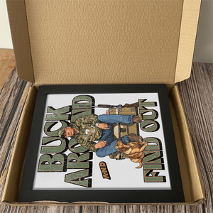 Trump Hunting Gear: Buck Around and Find Out Picture Frame LM32 63833