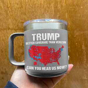 Trump Better Coverage Than Verizon - Can You Hear Us Now 14oz Mug HA75 63866