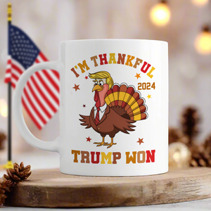 I'm Thankful Trump Won White Mug TH10 64179