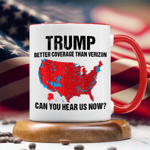 Trump Better Coverage Than Verizon - Can You Hear Us Now Accent Mug HA75 63862