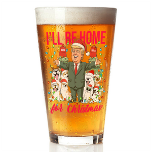 I'll Be Home For Christmas Donald Trump Beer Glass TH10 64167