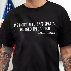 We Don't Need Safe Spaces We Need Free Speech Charlie Kirk Dark Shirt HA75 64442