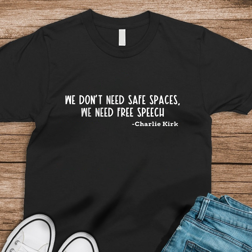 We Don't Need Safe Spaces We Need Free Speech Charlie Kirk Dark Shirt HA75 64442
