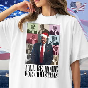 I'll Be Home For Christmas Donald Trump Shirt HA75 63644