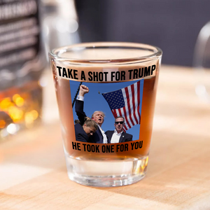 Take A Sh*t For Trump He Took One For You Shot Glass HA75 64052